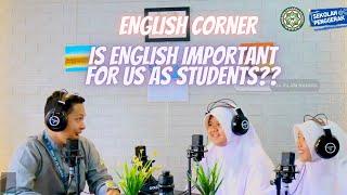 ENGLISH CORNER  is English Important For Us As Students ??