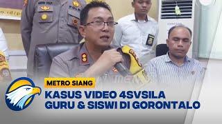 Polisi Usut Kasus Video Guru & Siswi di Gorontalo - Metro Siang