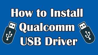 How to Install Qualcomm USB Driver  HS USB QDloader 9008 driver