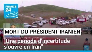 Décès du président iranien Raïssi  Une période dincertitude souvre en Iran • FRANCE 24