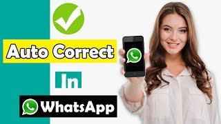 How to Turn OnOff Auto-correction in WhatsApp 2020