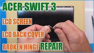 ACER SWIFT 3  LCD Back Cover Change  Broken Hinge Repair