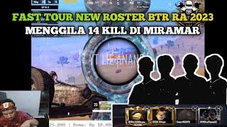 FAST TOUR NEW ROSTER BTR RA 2023  Mengila 14 kill di miramar