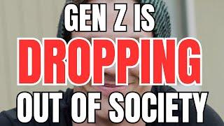 Gen Z is Dropping out of Society