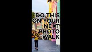 Do this on your next photowalk