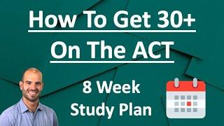 How To Score 30+ On The ACT  8 Week Study Plan
