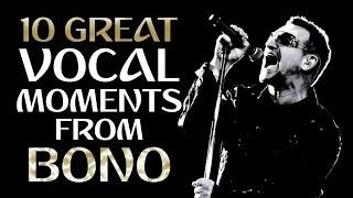 10 GREAT VOCAL MOMENTS FROM U2s BONO