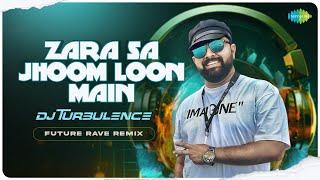 Zara Sa Jhoom Loon Main - Future Rave Remix  Asha Bhosle  Abhijeet  DJ Turbulence