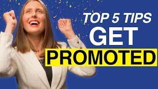 How to Get Promoted at Work 5 Tips to Get a Job Promotion and Get Promoted into Leadership