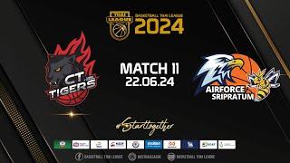 MATCH 11  CT TIGERS  vs  AIRFORCE SRIPATUM  BASKETBALL THAI LEAGUE 2024