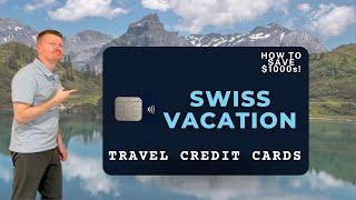 Best Travel Credit Cards for your Swiss Vacation  How to Save $1000s when you Travel Switzerland