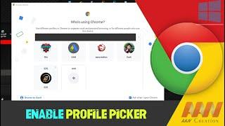 How to Enable Profile Picker in Google Chrome Browser