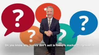 Do you know why homes dont sell in todays market? Episode 1