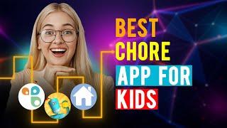 Best Chore Apps for Kids iPhone & Android Which is the Best Chore App for Kids?