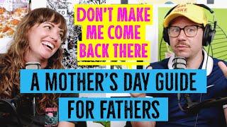 A Mothers Day Guide for Fathers  Dont Make Me Come Back There Podcast