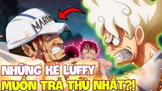 LUFFY VẪN MUỐN TRẢ THÙ CHO ACE?  NHỮNG KẺ MÀ LUFFY MONG MUỐN BÁO THÙ NHẤT?