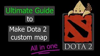 Ultimate Guide To Dota 2 Custom Game Map Making