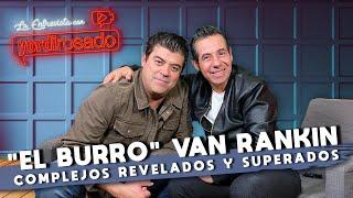 JORGE EL BURRO VAN RANKIN complejos REVELADOS y superados  La entrevista con Yordi Rosado