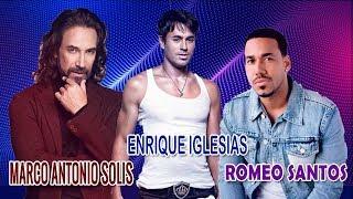 ENRIQUE IGLESIAS ROMEO SANTOS MARCO ANTONIO SOLIS - Exitos románticos