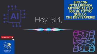 Siri con Intelligenza Artificiale su iOS 18 Tutto Quello che Devi Sapere