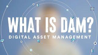 What is Digital Asset Management DAM?