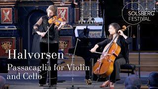 Halvorsen Passacaglia for Violin and Cello  Ioana Cristina Goicea & Astrig Siranossian