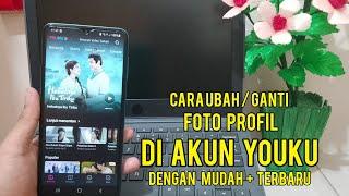 Cara Ganti Poto Profil Di Akun Youku Terbaru