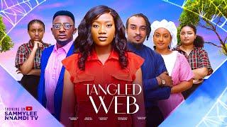 TANGLED WEBD MOVIE CHINENYE NNEBA SAMMYLEE NNAMDI BRYAN OKWARA-2024 LATEST NIGERIA NOLLYWOOD MOVIE