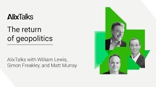 The return of geopolitics AlixTalks with William Lewis Simon Freakley and Matt Murray