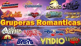 Gruperas Romanticas del Ayer y Hoy  Bronco Bryndis Los Bukis Temerarios Liberacion Yonics