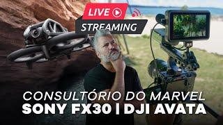 LIVE  CONSULTÓRIO DO MARVEL  SONY FX30  DJI AVATA