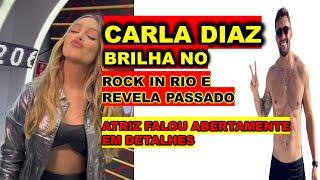 Carla Diaz revela experiência inesquecível no Rock In Rio e expõe o seu passado não tão distante