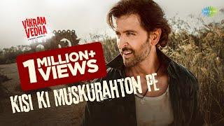 Kisi Ki Muskurahaton Pe - Vikram Vedha  Hrithik Roshan  Official Video  Saif Ali Khan