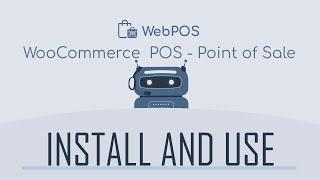 How to install and use the WebPOS - Point of Sale for WooCommerce plugin