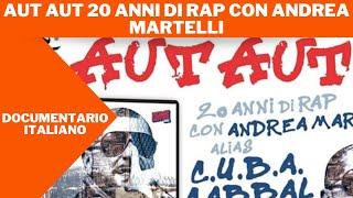 Aut Aut - 20 Anni di Rap con Andrea Martelli Alias CUBA Cabbal  Documentario Completo  Italiano