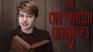 The CrappyPasta Chronicles V