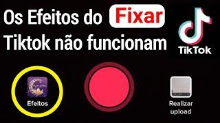 Efeito do TIKTOK não funciona no Celular