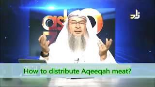 How to distribute Aqeeqah meat? Can we eat from it? - Sheikh Assim Al Hakeem