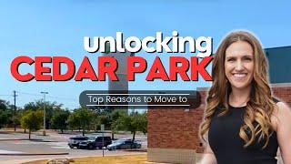 Unlocking Cedar Park 8 Reasons to Move and 2 Things to Know