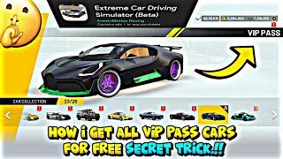 How i Got All VIP PASS Cars For Free?  - Secret Trick  - Extreme Car Driving Simulator