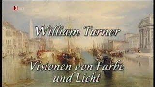 William Turner - Visionen von Farbe und Licht