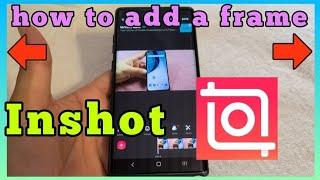 how to add a border frame on your video with Inshot video editor App
