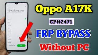 Oppo A17k FRP BYPASS Without PC  Oppo CPH2471 Frp Bypass