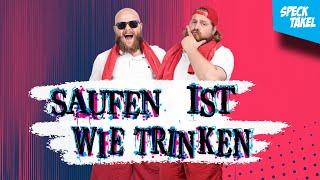 Saufen ist wie trinken - Specktakel