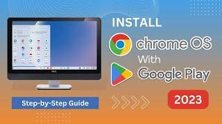 Installing Chrome OS with Play Store   Chrome OS 2023  A Step-by-Step Guide