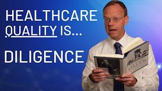 Healthcare Quality is Diligence Thoroughness and Attention to Detail... Learn  How to Find It.