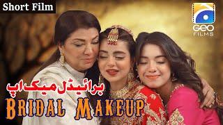 Bridal Makeup  Short Film  Srha Asghar - Areesha Razi  Geo Films