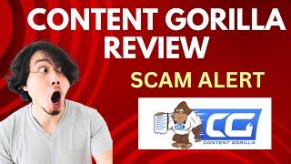 Content Gorilla Review  SCAM ALERT Watch Now