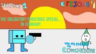 The Mishaps of Cowcheddar The Obligatory Christmas Special... In February  S1 E9