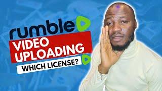 How to Upload Video to Rumble  Rumble Video Management  Best License to Choose Explained